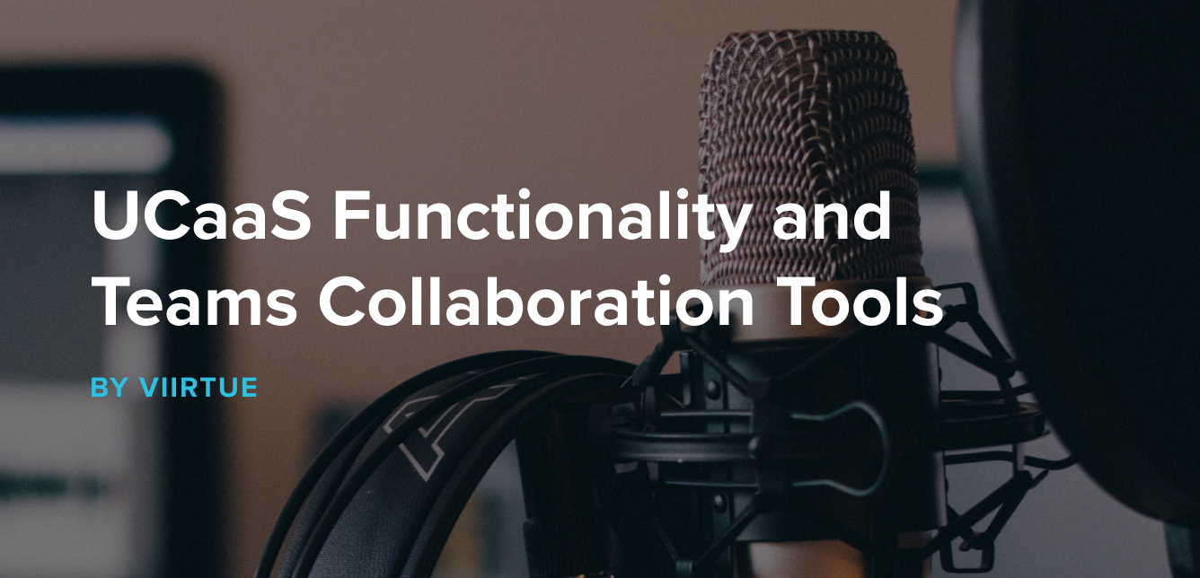 4a-UCaaS Functionality and Teams Collaboration Tools