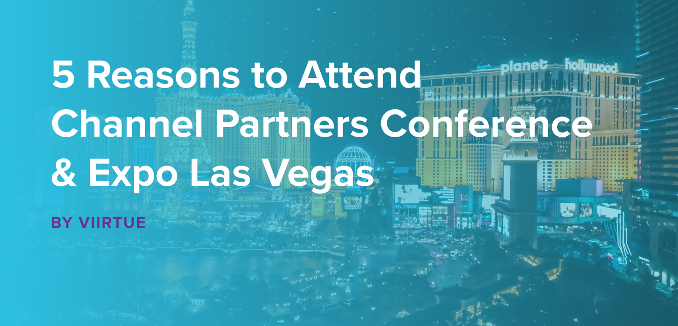 5 Reasons to Attend Channel Partners Conference & Expo Las Vegas
