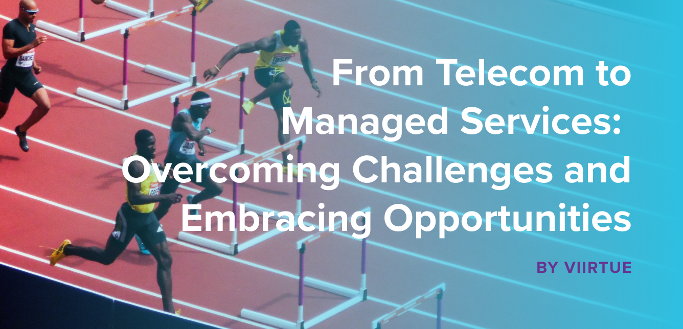 From Telecom to Managed Services_  Overcoming Challenges and Embracing Opportunities