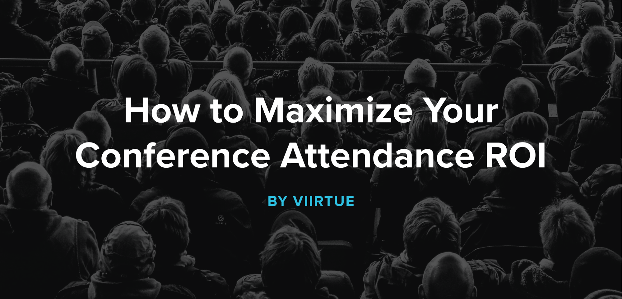 How to Maximize Your Conference Attendance ROI