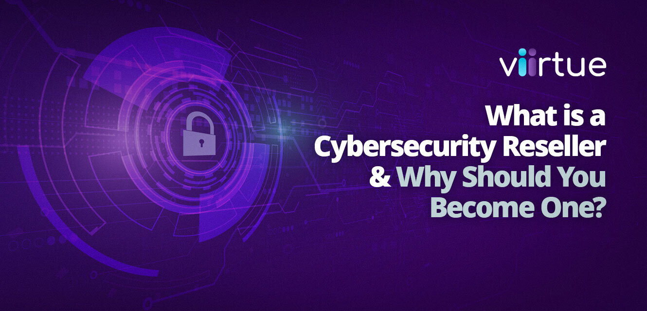 what-is-a-cybersecurity-reseller